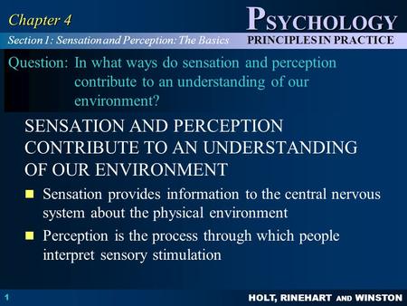 HOLT, RINEHART AND WINSTON P SYCHOLOGY PRINCIPLES IN PRACTICE 1 Chapter 4 Question:In what ways do sensation and perception contribute to an understanding.