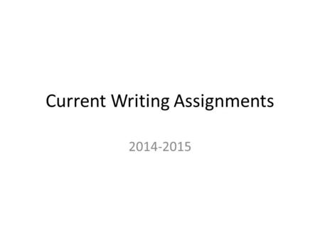 Current Writing Assignments 2014-2015. Comparison using your body Take your hand and compare/contrast your foot to it in a comparison/ contrast writing.