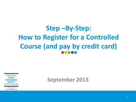 Step –By-Step: How to Register for a Controlled Course (and pay by credit card) September 2013 1.