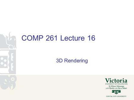 COMP 261 Lecture 16 3D Rendering. input: set of polygons viewing direction direction of light source(s) size of window. output: an image Actions rotate.