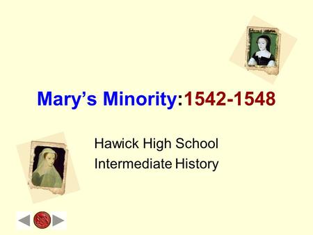 Mary’s Minority:1542-1548 Hawick High School Intermediate History.