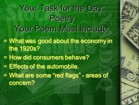 Your Task for the Day: Poetry Your Poem Must Include:  What was good about the economy in the 1920s?  How did consumers behave?  Effects of the automobile.