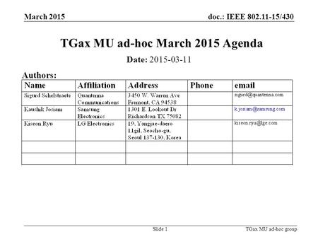 Doc.: IEEE 802.11-15/430 March 2015 TGax MU ad-hoc groupSlide 1 TGax MU ad-hoc March 2015 Agenda Date: 2015-03-11 Authors: