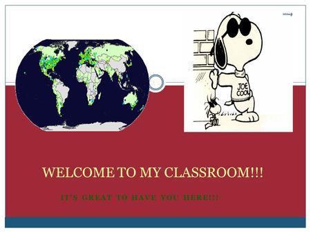 IT’S GREAT TO HAVE YOU HERE!!! WELCOME TO MY CLASSROOM!!!