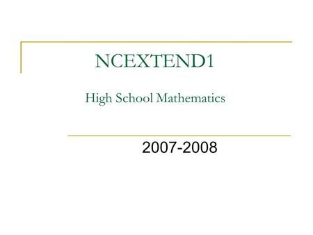 NCEXTEND1 High School Mathematics 2007-2008. What Does it Look Like? Something like this... NCEXTEND1 2007-2008 Student Test BOOKLET Picture/Symbol Text.