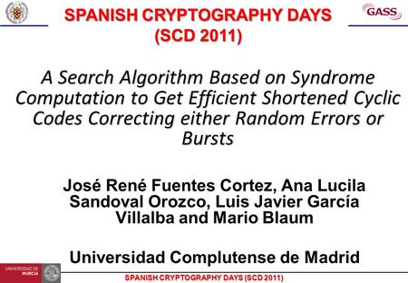 SPANISH CRYPTOGRAPHY DAYS (SCD 2011) A Search Algorithm Based on Syndrome Computation to Get Efficient Shortened Cyclic Codes Correcting either Random.