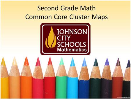 Second Grade Math Common Core Cluster Maps. Mathematical Practices 1. Make sense of problems and persevere in solving them. 2. Reason abstractly and quantitatively.