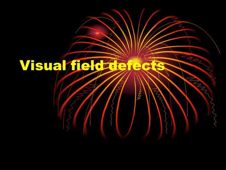 Visual field defects.