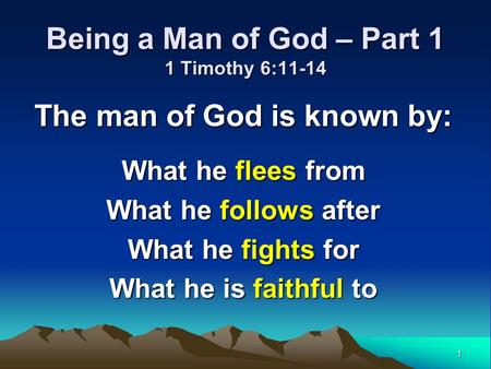 Being a Man of God – Part 1 1 Timothy 6:11-14