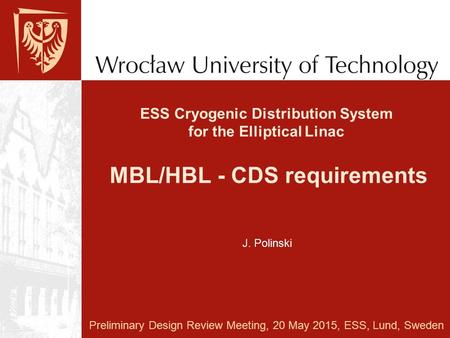ESS Cryogenic Distribution System for the Elliptical Linac MBL/HBL - CDS requirements Preliminary Design Review Meeting, 20 May 2015, ESS, Lund, Sweden.
