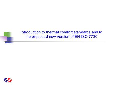 Introduction to thermal comfort standards and to the proposed new version of EN ISO 7730.