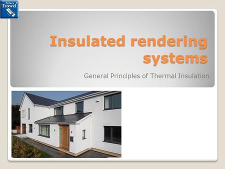 Insulated rendering systems General Principles of Thermal Insulation.