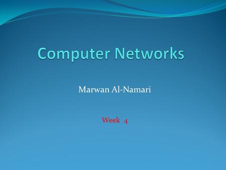 Marwan Al-Namari Week 4. Physical Path Application Presentation Session Transport Network Data Link Physical Application Presentation Session Transport.