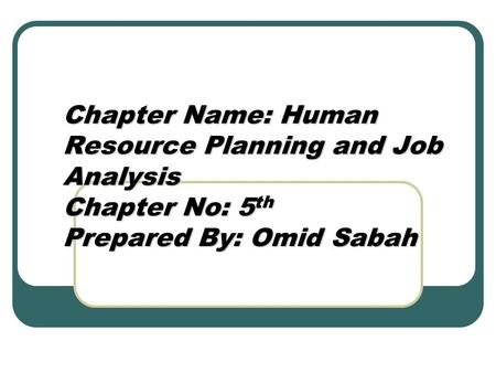 Objectives: By the end of the chapter you will be able to: Describe the importance of Human Resource Planning (HRP) Define the steps involved in the.