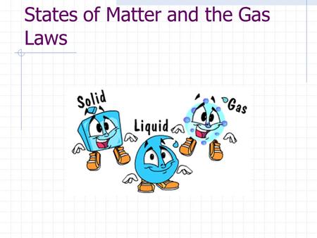 States of Matter and the Gas Laws