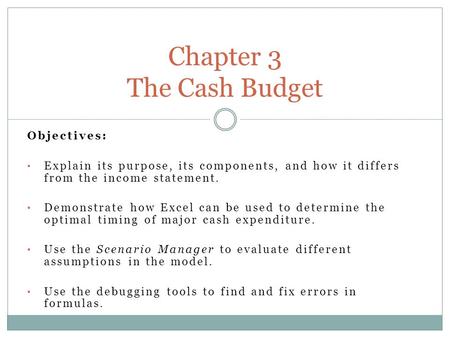 Objectives: Explain its purpose, its components, and how it differs from the income statement. Demonstrate how Excel can be used to determine the optimal.