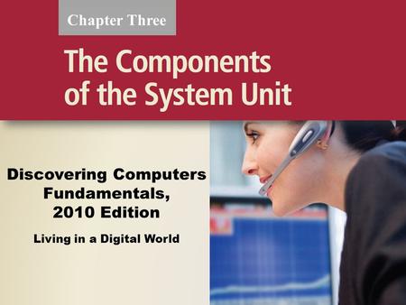Discovering Computers Fundamentals, 2010 Edition Living in a Digital World Chapter Three.