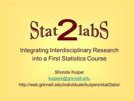 Integrating Interdisciplinary Research into a First Statistics Course Shonda Kuiper