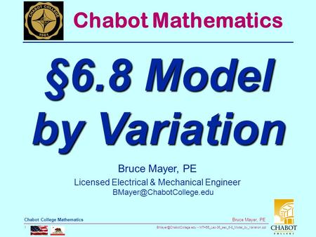 MTH55_Lec-36_sec_6-8_Model_by_Variation.ppt 1 Bruce Mayer, PE Chabot College Mathematics Bruce Mayer, PE Licensed Electrical &