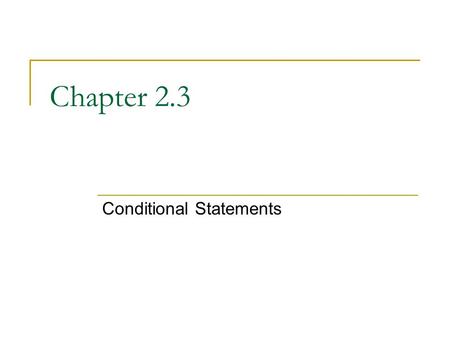 Chapter 2.3 Conditional Statements. Conditional Statement.