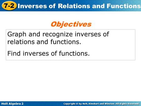 Objectives Graph and recognize inverses of relations and functions.