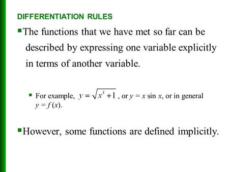  The functions that we have met so far can be described by expressing one variable explicitly in terms of another variable.  For example,, or y = x sin.