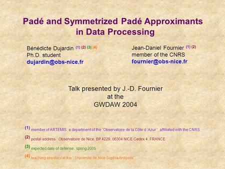 Padé and Symmetrized Padé Approximants in Data Processing Bénédicte Dujardin (1) (2) (3) (4) Ph.D. student Jean-Daniel Fournier (1)