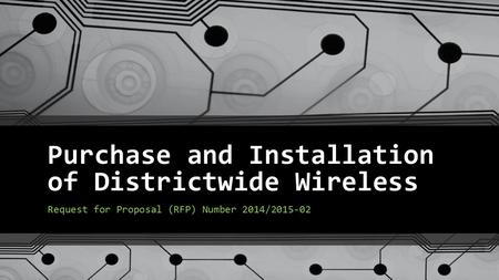 Purchase and Installation of Districtwide Wireless Request for Proposal (RFP) Number 2014/2015-02.