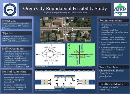Orem City Roundabout Feasibility Study Brigham Young University and the City of Orem Determination of available land Roundabout parameters established.