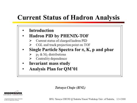 Current Status of Hadron Analysis Introduction Hadron PID by PHENIX-TOF  Current status of charged hadron PID  CGL and track projection point on TOF.