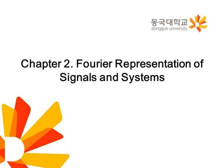 Chapter 2. Fourier Representation of Signals and Systems