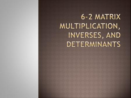 Matrix Entry or element Rows, columns Dimensions Matrix Addition/Subtraction Scalar Multiplication.