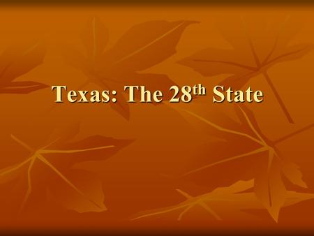 Texas: The 28th State.