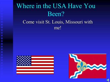 Where in the USA Have You Been? Come visit St. Louis, Missouri with me!