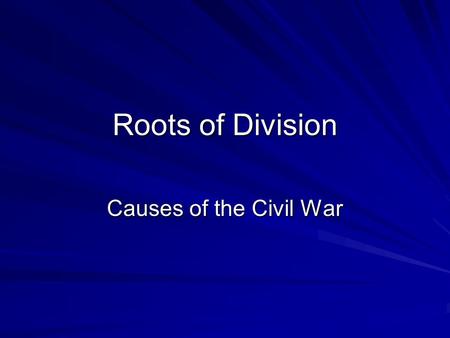 Roots of Division Causes of the Civil War. What is the purpose of a high tariff?