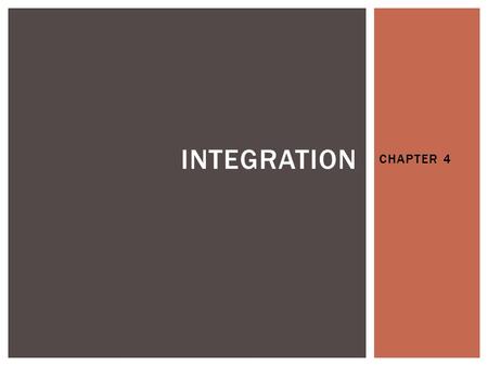 CHAPTER 4 INTEGRATION. Integration is the process inverse of differentiation process. The integration process is used to find the area of region under.