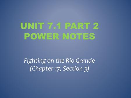 Fighting on the Rio Grande (Chapter 17, Section 3)