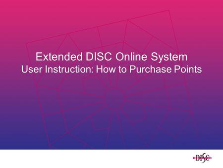 Extended DISC Online System User Instruction: How to Purchase Points.