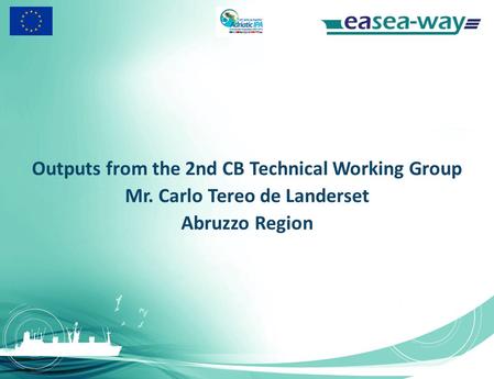 Outputs from the 2nd CB Technical Working Group Mr. Carlo Tereo de Landerset Abruzzo Region.