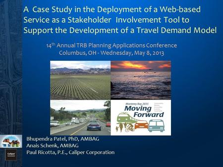 A Case Study in the Deployment of a Web-based Service as a Stakeholder Involvement Tool to Support the Development of a Travel Demand Model 14 th Annual.