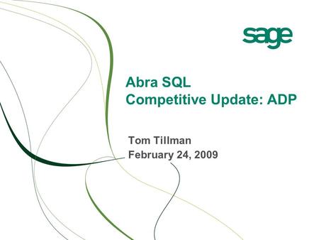 Abra SQL Competitive Update: ADP Tom Tillman February 24, 2009.