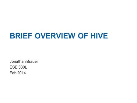 Penwell Debug Intel Confidential BRIEF OVERVIEW OF HIVE Jonathan Brauer ESE 380L Feb 2014 1.