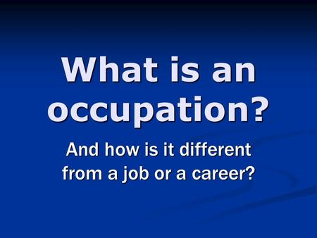 What is an occupation? And how is it different from a job or a career?