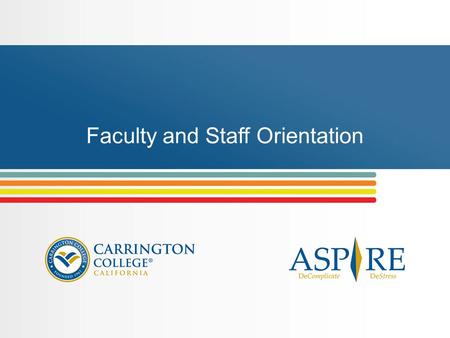 Faculty and Staff Orientation. This orientation is designed to help faculty and staff: Better understand the ASPIRE Student Assistance Program Learn how.