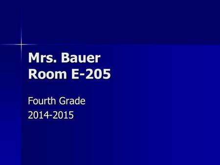 Mrs. Bauer Room E-205 Fourth Grade 2014-2015. Curriculum Night Agenda Weekly Schedule Weekly Schedule Discipline Policy Discipline Policy Topics of Study.