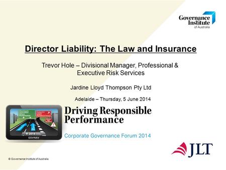 Director Liability: The Law and Insurance Trevor Hole – Divisional Manager, Professional & Executive Risk Services Jardine Lloyd Thompson Pty Ltd Adelaide.