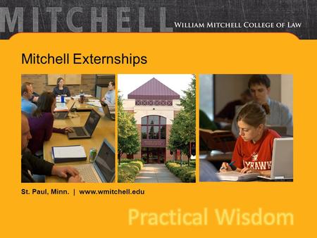 St. Paul, Minn. | www.wmitchell.edu Mitchell Externships.
