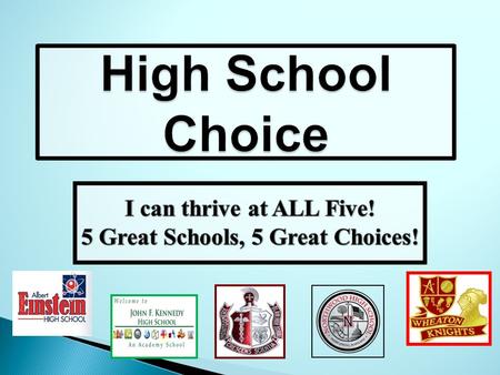 High School Choice. What is high school Choice? Grade 8 Students attending a Downcounty Consortium (DCC) middle school or residing in the DCC attendance.