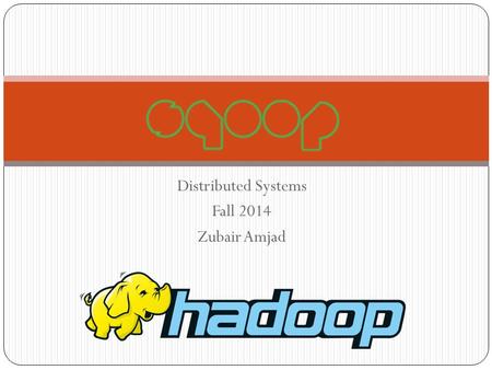 Distributed Systems Fall 2014 Zubair Amjad. Outline Motivation What is Sqoop? How Sqoop works? Sqoop Architecture Import Export Sqoop Connectors Sqoop.