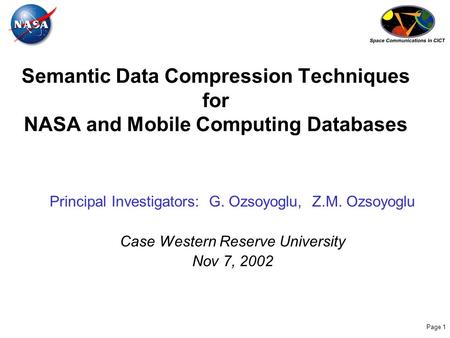 Page 1 Semantic Data Compression Techniques for NASA and Mobile Computing Databases Principal Investigators: G. Ozsoyoglu, Z.M. Ozsoyoglu Case Western.